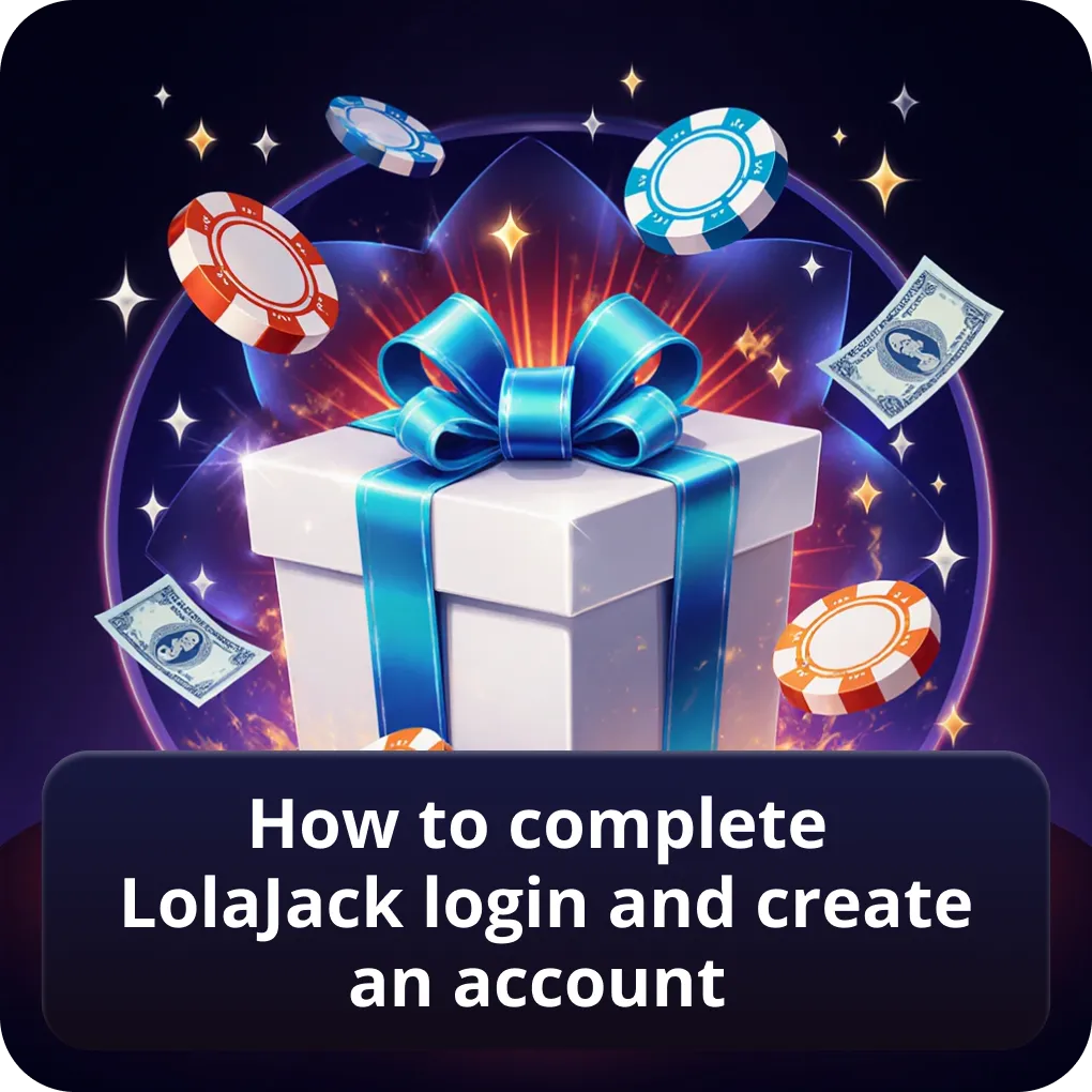 How to complete LolaJack login and create an account